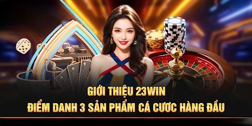 Top game được yêu thích nhất tại sảnh game Casino 23win